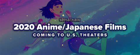 2020 Anime / Japanese Films Coming to U.S. Theaters | Yatta-Tachi