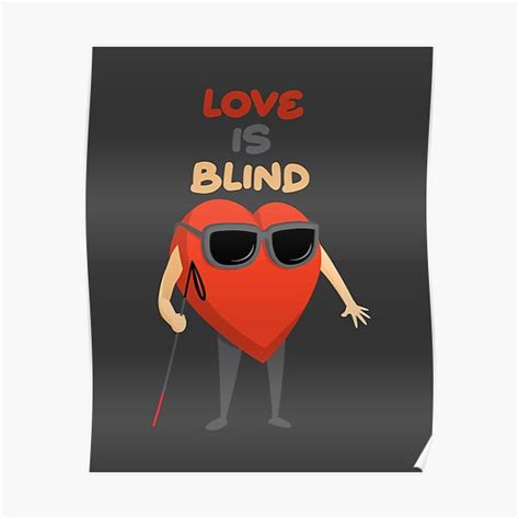 "Love is Blind" Poster for Sale by Dilibus | Redbubble