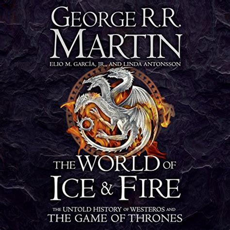 The World of Ice and Fire: The Untold History of Westeros and the Game ...