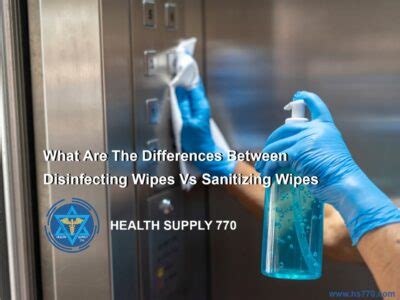 Differences Between Disinfecting and Sanitizing Wipes