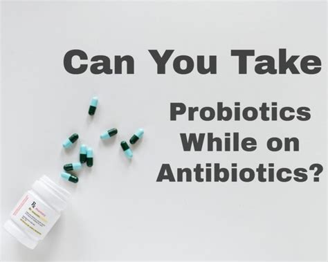 Probiotics and Antibiotics | Consumer's Health Report