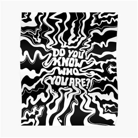 "Do You Know Who You Are - Black & White" Poster for Sale by thatistt ...