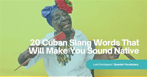 20 Cuban Slang Words That Will Make You Sound Native