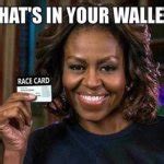 Michelle Obama Race Card Meme Generator - Imgflip