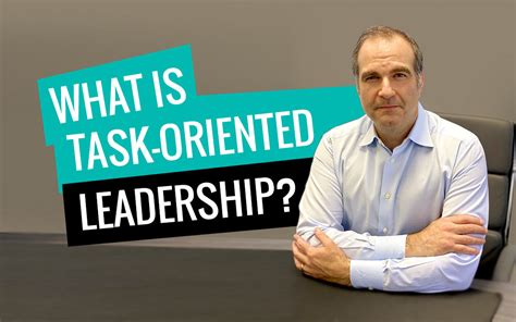 7 Key Strengths Of Task-Oriented Leadership - Louis Carter