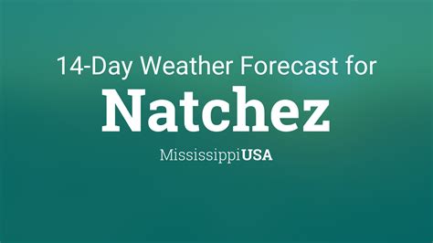 Natchez, Mississippi, USA 14 day weather forecast