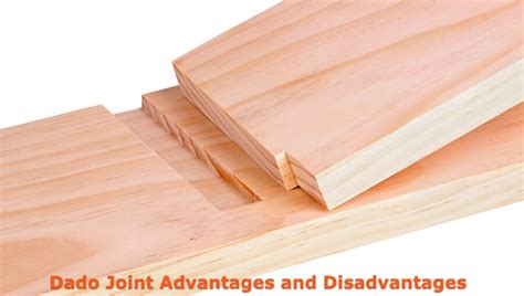 Dado Joint Advantages And Disadvantages - WoodworkMag.Com