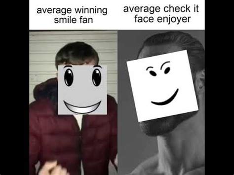 average winning smile fan vs average check it face enjoyer | Average Fan vs. Average Enjoyer ...