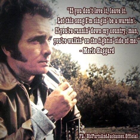 Merle Haggard- IF YOU DONT LOVE IT LEAVE IT #america #fightinsideofme | Country music quotes ...