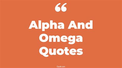 65+ Strong Alpha And Omega Quotes That Will Unlock Your True Potential