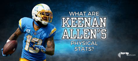 What Are Keenan Allen's Physical Stats? | | RevUp Sports