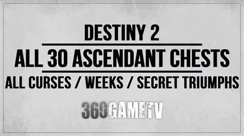 Destiny 2 All 30 Ascendant Chests Locations - All Curses / Weeks / Secret Triumphs Guide ...