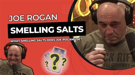 Joe Rogan Smelling Salts: What Smelling Salts Does Joe Rogan Use?