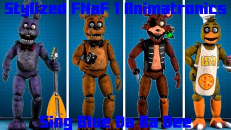 Stylized FNaF 1 Animatronics Sing Blue Da Ba Dee - YouTube