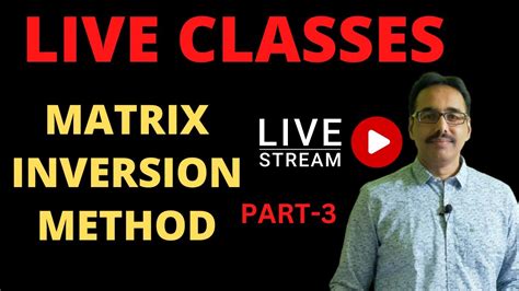 MATRIX |Matrix Inversion Method | PART-3 |Live Classes | By Mathur Sir | - YouTube