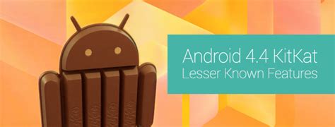 9 Lesser-Known New Features In Android 4.4 KitKat