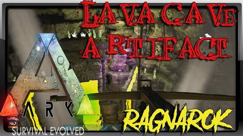 ARK SURVIVAL EVOLVED RAGNAROK LAVA CAVE ARTIFACT - YouTube