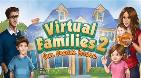 Virtual Families 2: Our Dream House Free Download - GameTrex