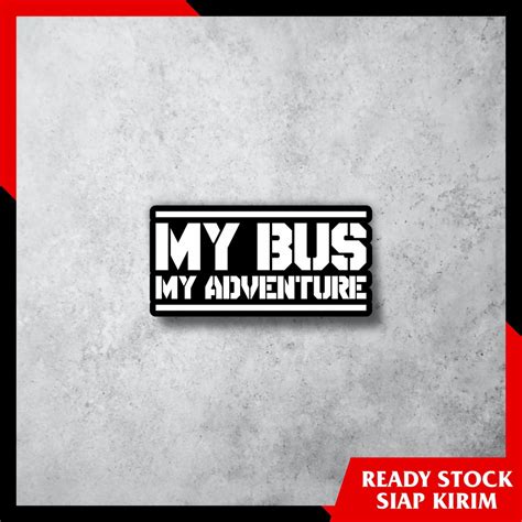 Jual STIKER MY BUS MY ADVENTURE - Stiker Sticker Setiker Bismania bus ...