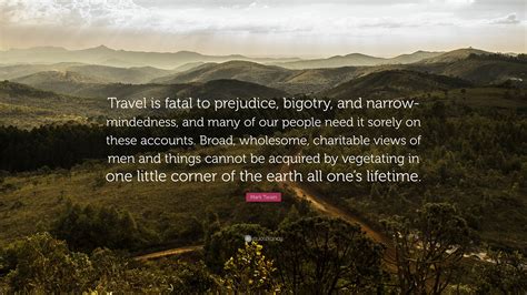 Mark Twain Quotes Travel Is Fatal To Prejudice - Gena Pegeen