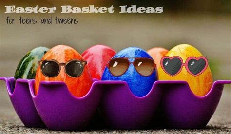 Easter Basket Ideas for Teens and Tweens
