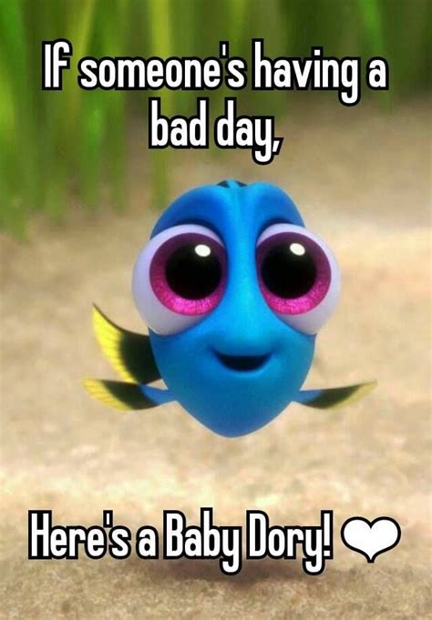 If someone's having a bad day, Here's a Baby Dory! | Funny disney memes, Baby dory, Disney funny