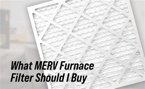 What MERV Furnace Filter Should I Buy