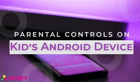 How Can I Use Parental Controls on My Kid’s Android Device?