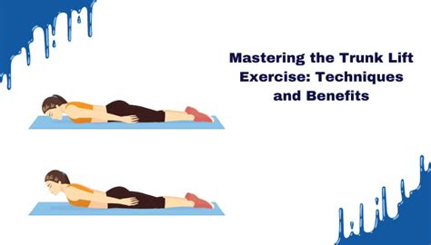 Mastering the Trunk Lift Exercise: Techniques and Benefits!