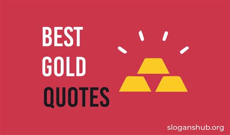 List of 40 Gold Quotes & Sayings Slogans Hub