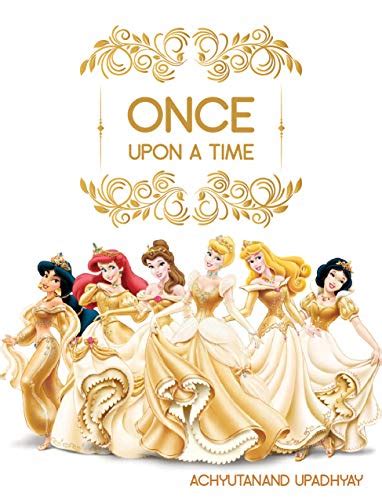 ONCE UPON A TIME: ALL DISNEY PRINCESS AT ONE PLACE eBook : UPADHYAY, ACHYUTANAND: Amazon.co.uk ...