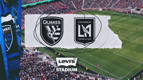 San Jose Earthquakes vs. Los Angeles Football Club - Levi's® Stadium