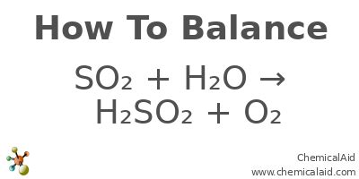 Why Is the Reaction So2 + H2o H2so2 Not Balanced