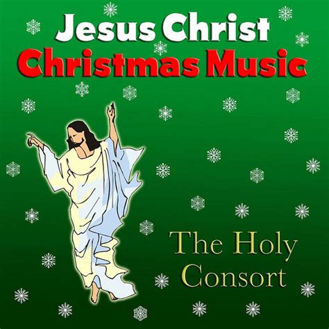 Jesus Christ Christmas Music - Album by The Holy Consort | Spotify