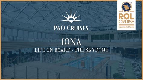 Life on board P&O Cruises Iona - SkyDome - YouTube