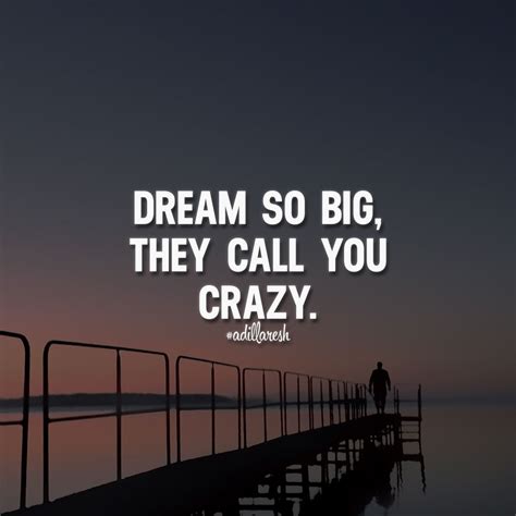 Dream so big, they call you crazy. ️ like, share & follow @adillaresh ...