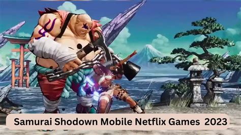 Brand New Netflix Mobile Games Samurai Shodown 2023 Coming Soon. - Indian Brand