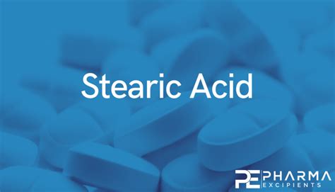 Introduction to Stearic Acid as a pharmaceutical Excipient - Pharma ...