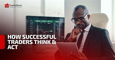 HOW SUCCESSFUL TRADERS THINK AND ACT - FourthStreet Consultants