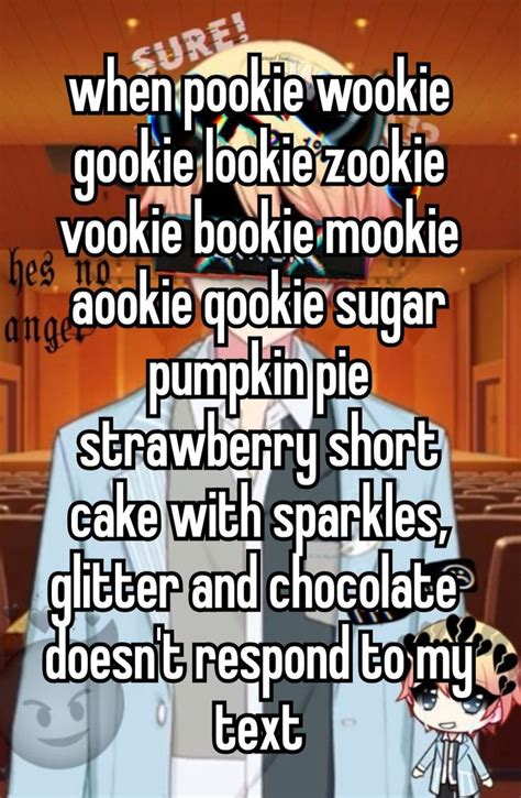 an anime character with the words when pookie wookie looks like cookie bookie mo