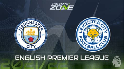 Man City vs Leicester Preview & Prediction - The Stats Zone