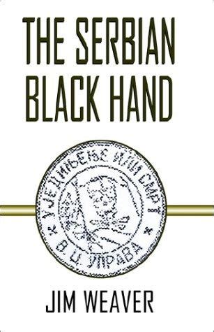 The Serbian Black Hand by Jim Weaver | Open Library