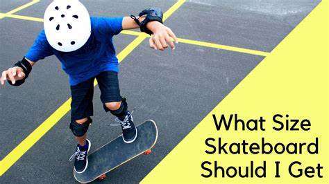 What Size Skateboard Should I Get? A Guide to Choosing the Right ...