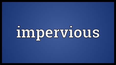 Impervious Meaning - YouTube