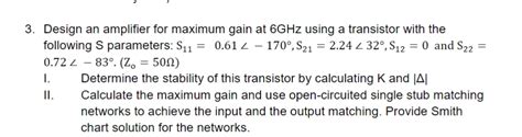 3. Design an amplifier for maximum gain at 6GHz using | Chegg.com