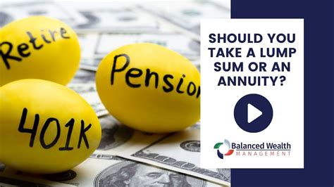 Should You Take a Lump Sum or an Annuity? - Balanced Wealth Management ...