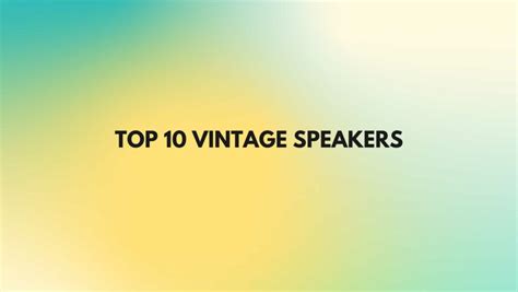 Top 10 vintage speakers - All For Turntables