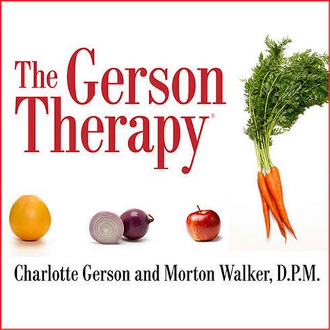 The Gerson Therapy: The Proven Nutritional Program for Cancer and Other ...