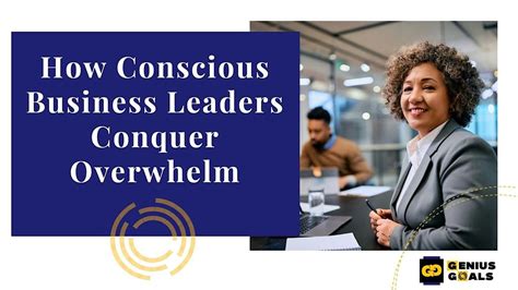 How Conscious Business Leaders Conquer Overwhelm (July 11), Online | Thousand Oaks, 11 July 2024 ...