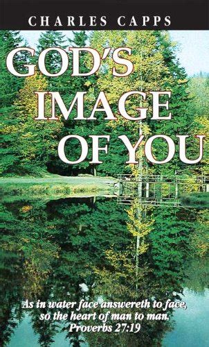 God's Image of You eBook : Capps, Charles: Amazon.co.uk: Books